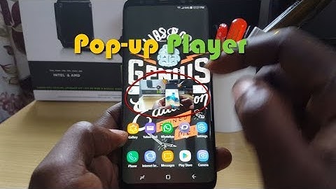 Enable Video Pop-up Player Galaxy S8 and S9