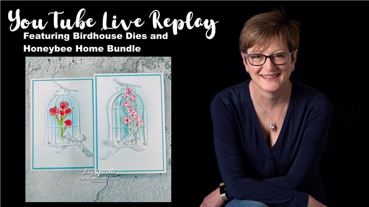 Crafting LIVE REPLAY with Liz - Featuring Birdhouse Dies and Honeybee Home Bundle