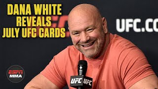 Dana White reveals cards for UFC Fight Nights in July | ESPN MMA