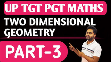 TWO DIMENSIONAL GEOMETRY | UP TGT PGT MATHS | PREVIOUS YEAR QUESTIONS | BY PAWAN SIR