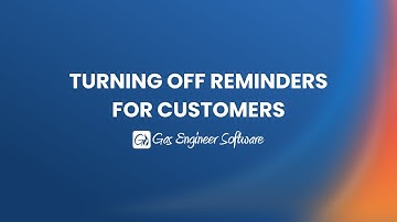 Turning Off Reminders For Customers On Gas Engineer Software
