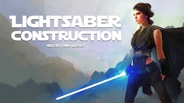 The Lightsaber Part 1: Creation