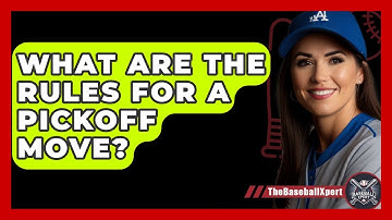 What Are The Rules For A Pickoff Move? - The Baseball Xpert