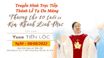 Thánh Lễ Tạ Ơn Mừng Thượng Thọ 80 Tuổi và Lễ Kim Khánh Linh Mục  Yuse TIẾN LỘC