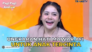 Download lagu Ungkapan Hati MAWAR AFI Untuk Anak Tercinta | PAGI PAGI AMBYAR (28/6/23) P2