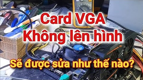 Cách sửa card vga không xuất được hình sẽ như thế nào? Full #recom #suachuavga #sathuvideongan #vga