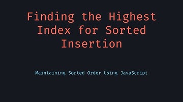 Highest Index for Sorted Insertion With Iterator
