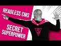 What is the headless cms secret super power