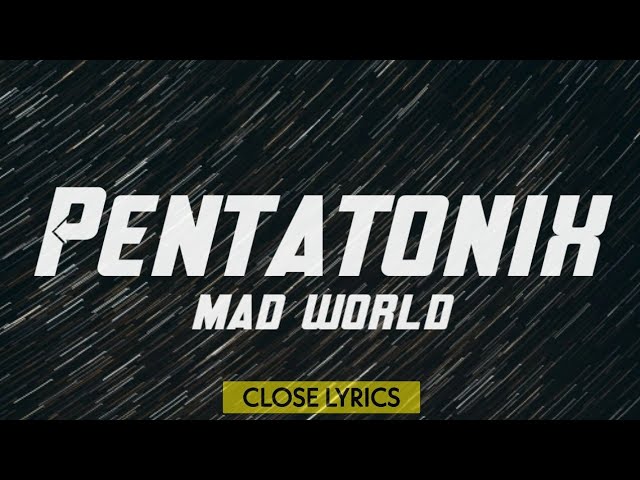 | Pentatonix (PTX) - mad world (lyrics video).🎶🎶🎶