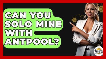 Can You Solo Mine With AntPool? - CryptoBasics360.com