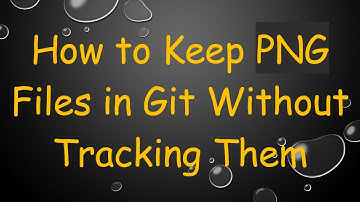 How to Keep PNG Files in Git Without Tracking Them