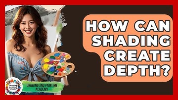 How Can Shading Create Depth? - Drawing and Painting Academy