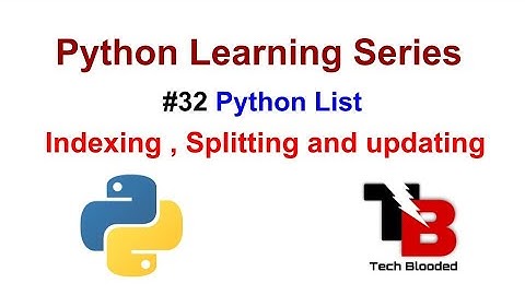 #32 Indexing And Splitting List In Python With Examples | Updating List In Python | Tech Blooded