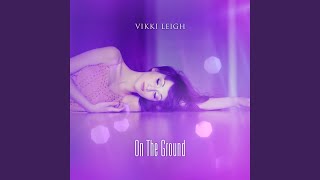 On The Ground - Vikki Leigh