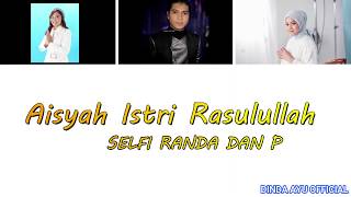Download Lagu AISYAH ISTRI RASULULLAH || (COVER) RANDA PUTRI SELFI  OFFICIAL VIDEO  LIRIK @putri isnari @selfiyama MP3