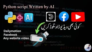 AI (Python Script) to save YouTube, Facebook and Dailymotion Videos