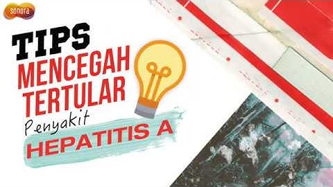 Tips Mencegah Tertular Penyakit Hepatitis A | Health Corner