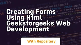 Creating forms using html geeksforgeeks web development
