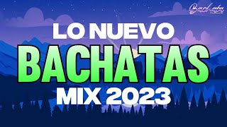 BACHATA MIX 2023  MIX LO MAS SONADO  MIX DE BACHATA 2023