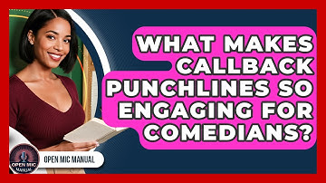 What Makes Callback Punchlines So Engaging For Comedians? - Open Mic Manual