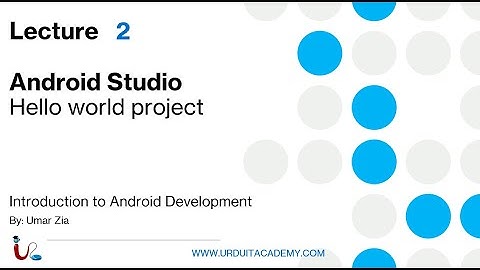 Intro to Android Development Lecture 2 (Android Studio hello world project)