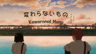 [Vietsub   Kara] Kawaranai mono (変わらないもの) | Hanako Oku