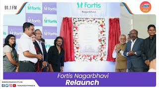 Fortis Bangalore ReLaunch
