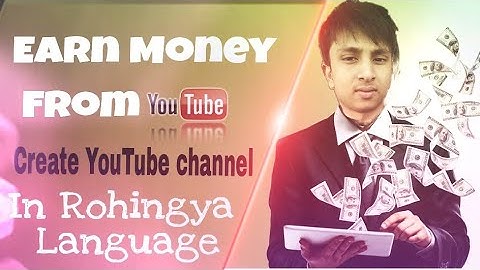 how to create YouTube channel in rohingya language by Rohingya Technology
