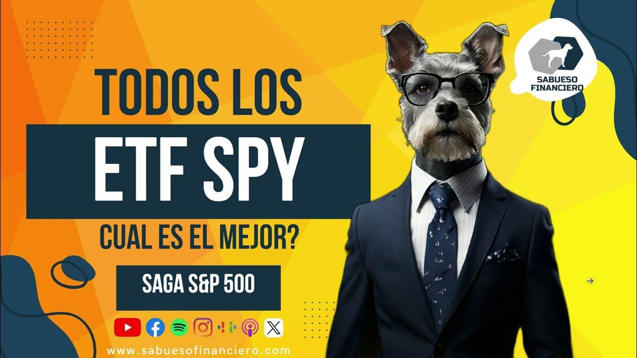 estos son todos los ETFs SPY cual es el mejor para invertir? saga S&P ...