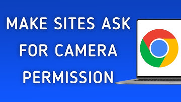 How to Make Sites Ask for Camera Permission On Google Chrome On PC (New Update)
