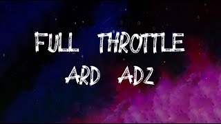 Ard Adz - Full Throttle (Lyrics)