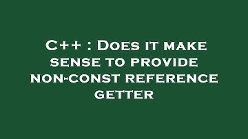 C++ : Does it make sense to provide non-const reference getter