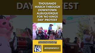 Thousands march through Downtown Albuquerque for ‘No Kings Day’ protest
