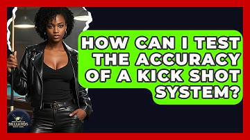 How Can I Test The Accuracy Of A Kick Shot System? - Billiards Hustlers