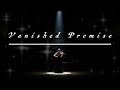 Vanished Promise/ Sad Song About Love That Broke Its Word/ Savery Shadow (Official Lyric Video)