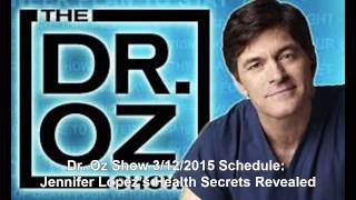 Dr. Oz Show 3\/12\/2015 TV GUIDE: Jennifer Lopez’s Health Secrets Revealed
