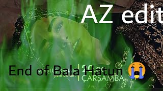 End Of Bala Hatun Az Edits