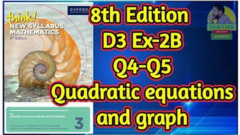 Q4-Q5 || Ex-2B || D3-8th edition || Chap 2 || Quadratic equations and graphs