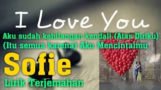 I Love You - Sofie - Lyrics dan terjemahan