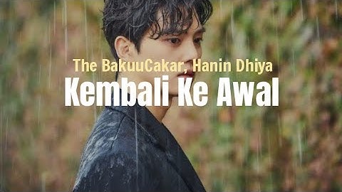 The BakuuCakar, Hanin Dhiya - Kembali Ke Awal (Lyrics Video)