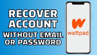 How to Recover Wattpad Account Without Email and Password News