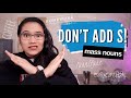 Don't add s to these words! Mass Nouns and Non-Countable Nouns | English Lessons