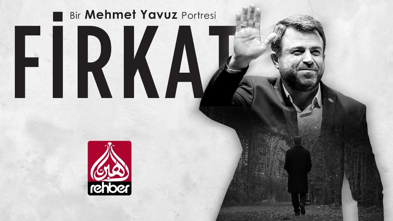 FİRKAT - BİR MEHMET YAVUZ PORTRESİ