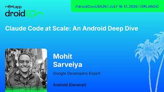 Claude Code at Scale: An Android Deep Dive - Mohit Sarveiya | droidcon USA 2026
