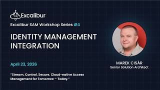 Excalibur Workshop Series 1 - Session 4 - Identity Management Integration