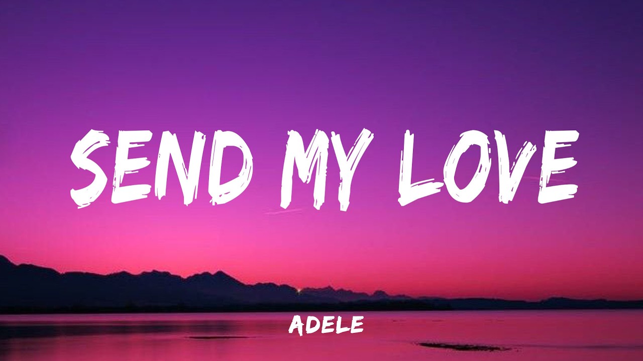 Adele - Send My Love(lyrics)