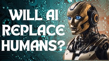 Will AI Replace Humans? The Future Of Artificial Intelligence