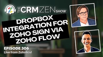 Dropbox Integration for Zoho Sign via Zoho Flow - CRM Zen Show Episode 306