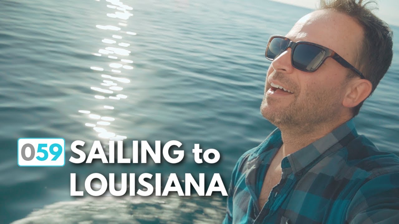 Sailing from Galveston to Louisiana in the Gulf of Mexico (e.59) |  ⛵ The Foster Journey