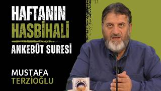 HAFTANIN HASBİHALİ | ANKEBÛT SURESİ | MUSTAFA TERZİOĞLU